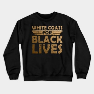 White Coats for black lives Crewneck Sweatshirt